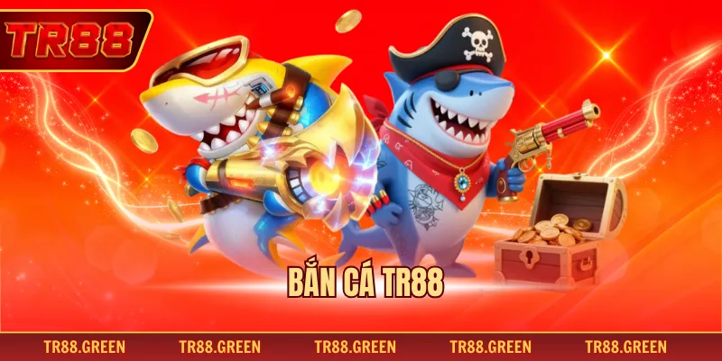 Bắn Cá TR88 - Săn Cá Đổi Thưởng Vui Nhộn Siêu Hấp Dẫn