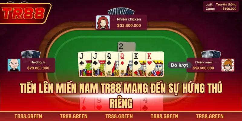 Tiến lên miền nam TR88 mang đến sự hứng thú riêng