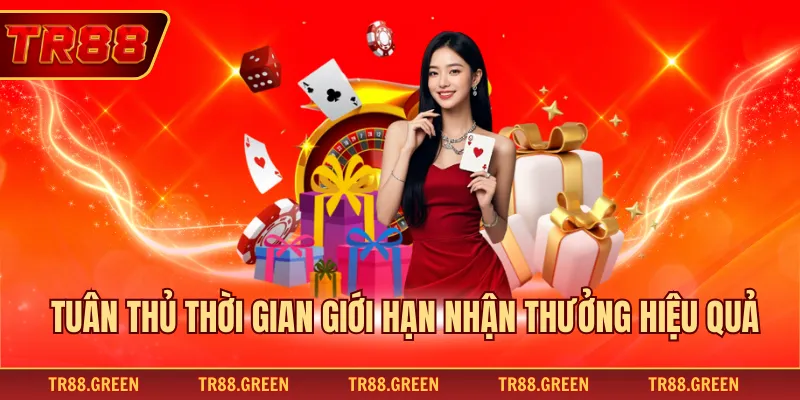 Tuân thủ thời gian giới hạn nhận thưởng hiệu quả